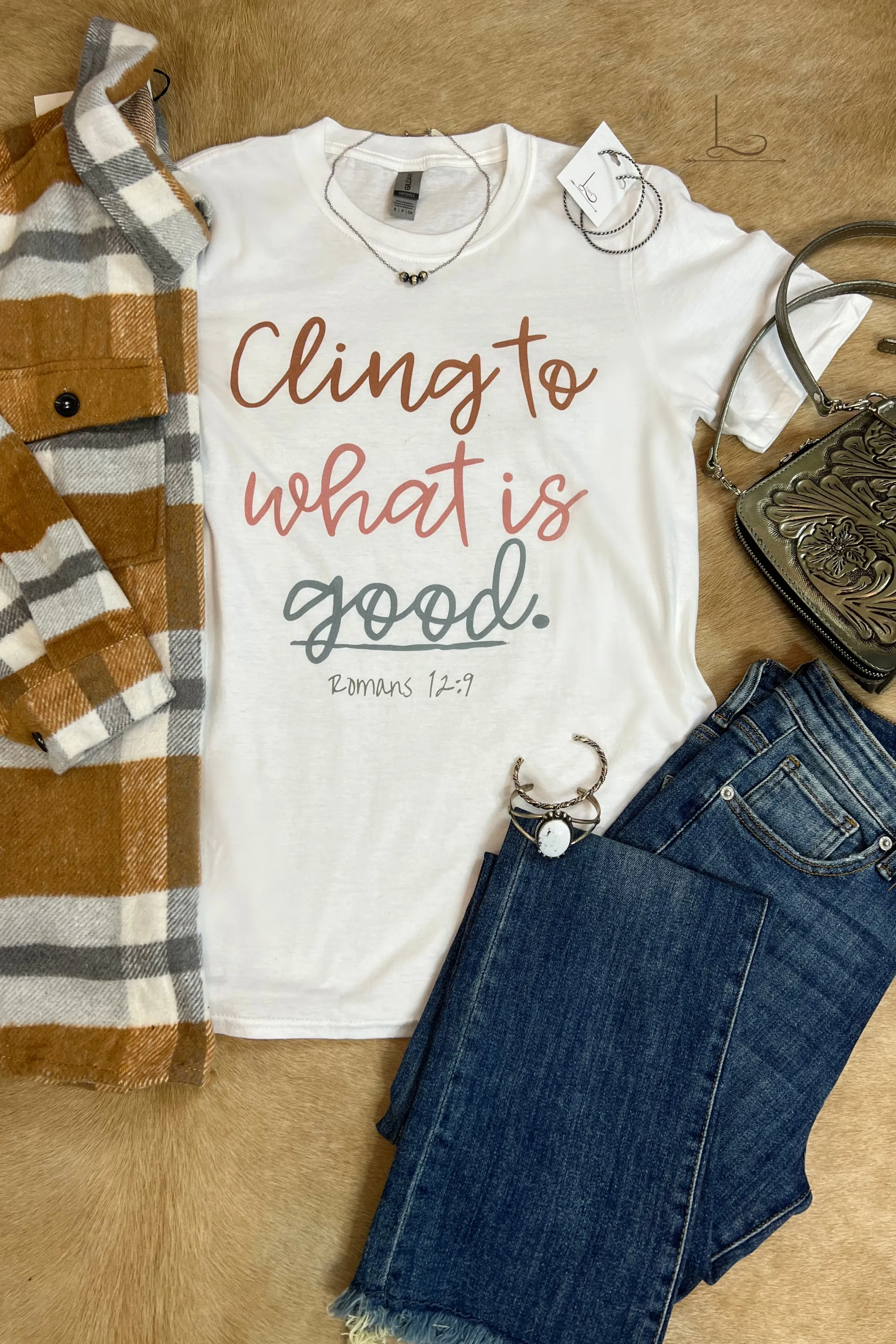 Cling to what is Good! ~ Graphic Tee