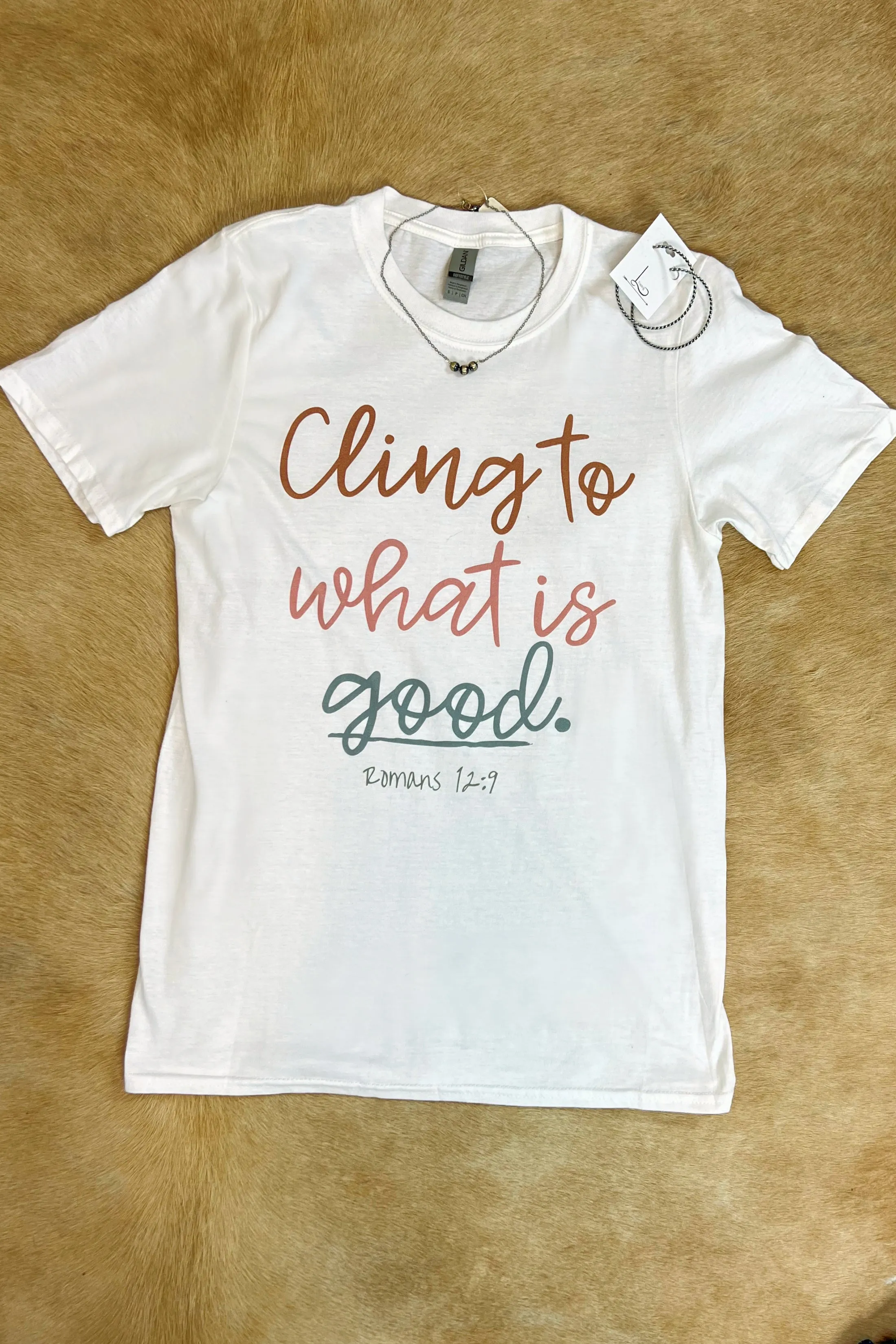 Cling to what is Good! ~ Graphic Tee