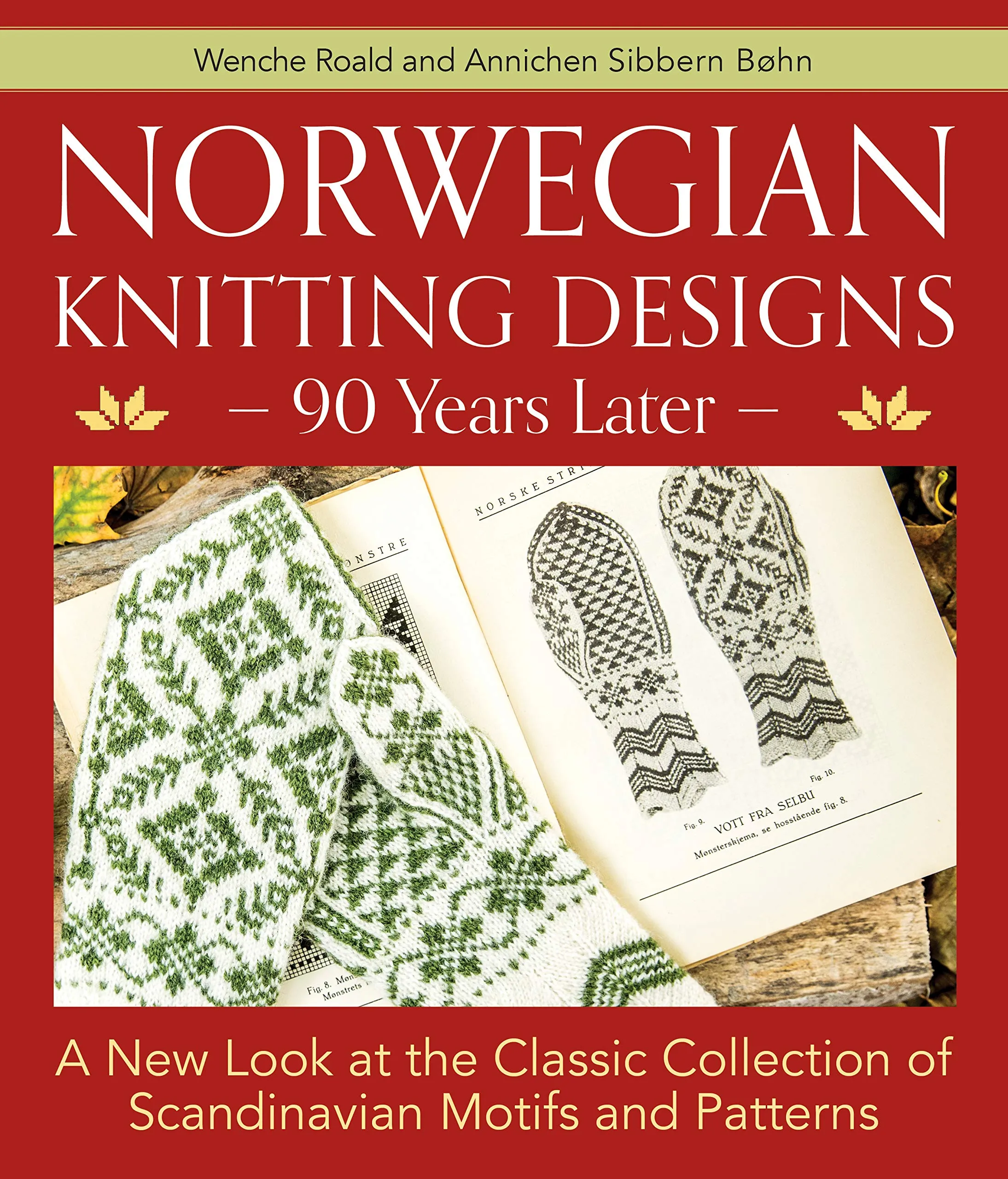 Norwegian Knitting Designs - 90 Years Later by Annichen Sibbern Bøhn.